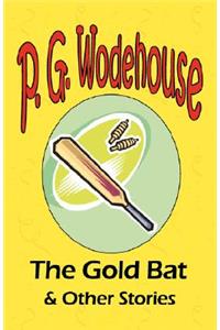 Gold Bat & Other Stories - From the Manor Wodehouse Collection, a selection from the early works of P. G. Wodehouse