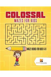 Colossal Mazes for Kids