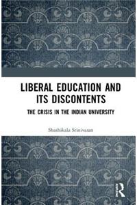 Liberal Education and Its Discontents: The Crisis in the Indian University