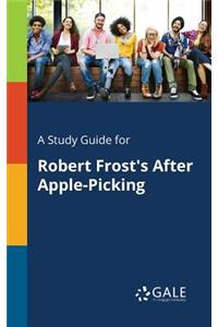 Study Guide for Robert Frost's After Apple-Picking