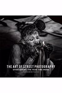 The Art of Street Photography: Overcoming the fear and more