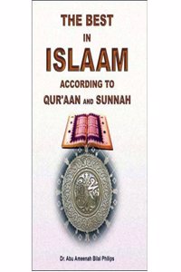 The Best in Islam According to Quran & Sunnah(English/Arabic)(PB)