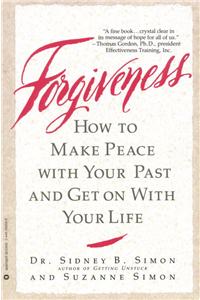 Forgiveness: How to Make Peace with Your Past and Get on with Your Life