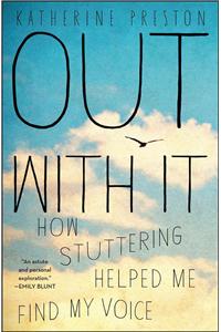 Out with It: How Stuttering Helped Me Find My Voice