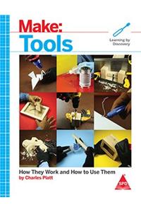 Make: Toos How They Work and How to Use Them