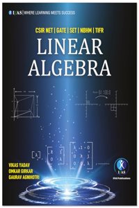 CSIR NET Mathematics Linear Algebra Theory Book With Practice Questions for CSIR UGC NET, GATE, SET, NBHM & TIFR Entrance Exam