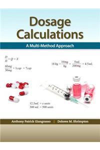 Dosage Calculation: A Multi-Method Approach Plus Mylab Nursing with Pearson Etext -- Access Card Package