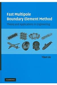 Fast Multipole Boundary Element Method: Theory and Applications in Engineering