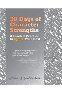 30 Days of Character Strengths: A Guided Practice to Ignite Your Best