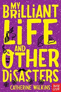 My Brilliant Life and Other Disasters