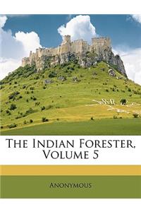 Indian Forester, Volume 5