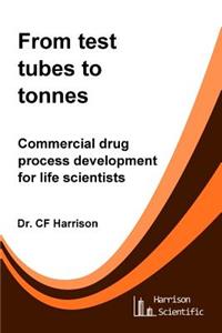 From test tubes to tonnes