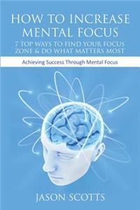 How to Increase Mental Focus