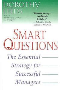 Smart Questions: The Essential Strategy for Successful Managers