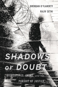 Shadows of Doubt: Stereotypes, Crime, and the Pursuit of Justice