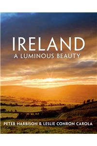 Ireland: A Luminous Beauty: A Luminous Beauty