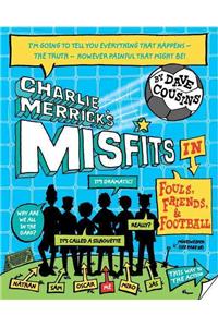 Charlie Merrick's Misfits in Fouls, Friends, and Football