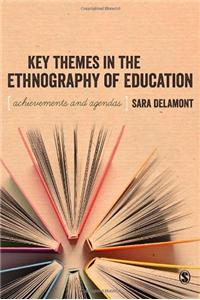 Key Themes in the Ethnography of Education: Achievements and Agendas