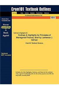 Outlines & Highlights for Principles of Managerial Finance by Lawrence J. Gitman