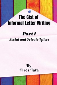 Gist of Informal Letter Writing: (Part I) Social and Private Letters