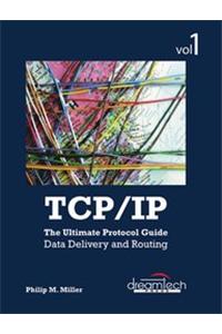 Tcp/Ip Vol 1: The Ultimate Protocol Guide Data Delivery And Routing