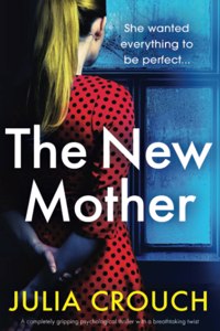 New Mother: A completely gripping psychological thriller with a breathtaking twist