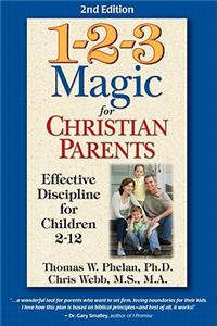 1-2-3 Magic for Christian Parents: Effective Discipline for Children 2 - 12