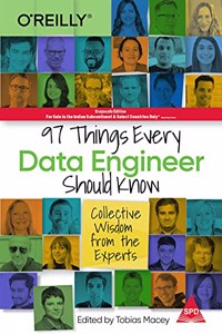 97 Things Every Data Engineer Should Know: Collective Wisdom from the Experts (Grayscale Indian Edition)