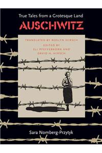 Auschwitz: True Tales From a Grotesque Land