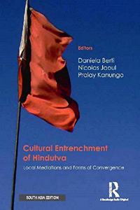 Cultural Entrenchment of Hindutva: Local Mediations and Forms of Convergence