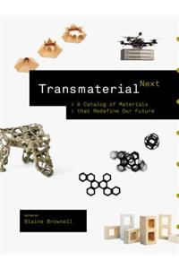 Transmaterial Next: A Catalog of Materials That Redefine Our Future