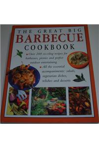 Great Big Barbecue Cookbook: 200 Recipes for Outdoor Eating