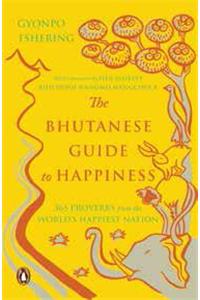 The Bhutanese Guide to Happiness: 365 Proverbs from the World’s Happiest Nation