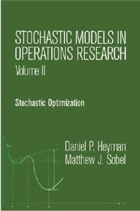 Stochastic Models in Operations Research, Vol. II: Stochastic Optimization: Stochastic Optimization