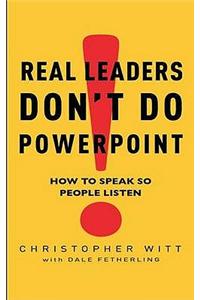 Real Leaders Don't Do Powerpoint