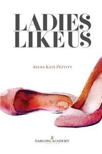 Ladies Like Us: A modern girl's guide to self-discovery, self-confidence and love