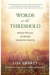 Words at the Threshold: What We Say as We're Nearing Death