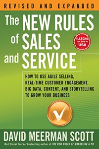 The New Rules of Sales and Service: How to Use Agile Selling, Real-Time Customer Engagement, Big Data, Content, and Storytelling to Grow Your Business