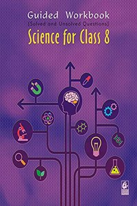 Guided Workbook: Science for Class 8