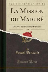 La Mission Du MadurÃ©, Vol. 4: D'AprÃ¨s Des Documents InÃ©dits (Classic Reprint)