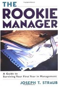 The Rookie Manager: A Guide To Surviving Your First Year In Management