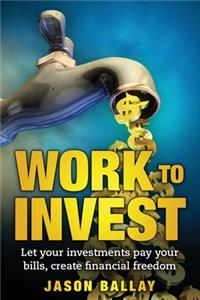 Work to Invest