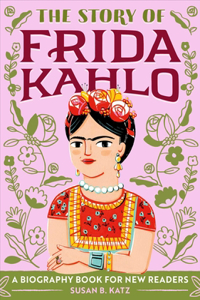 Story of Frida Kahlo: An Inspiring Biography for Young Readers