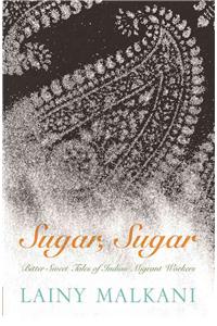 Sugar, Sugar Bittersweet Tales of Indian