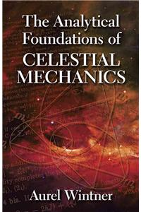 Analytical Foundations of Celestial Mechanics