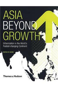 Asia Beyond Growth: Urbanization in the World's Fastest-changing Continent