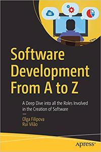 Software Development From A to Z: A Deep Dive into all the Roles Involved in the Creation of Software