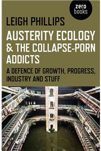 Austerity Ecology & the Collapse-Porn Addicts