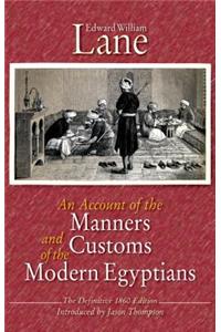 Account of the Manners and Customs of the Modern Egyptians: The Defnitive 1860 Edition