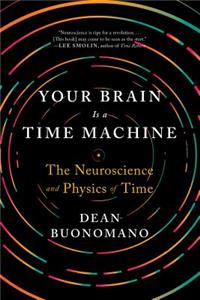 Your Brain Is a Time Machine